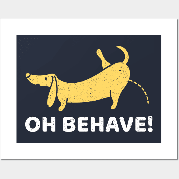 Oh Behave Wall Art by cacostadesign